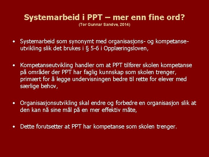 Systemarbeid i PPT – mer enn fine ord? (Tor Gunnar Sandve, 2014) • Systemarbeid