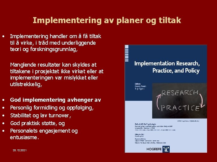 Implementering av planer og tiltak • Implementering handler om å få tiltak til å