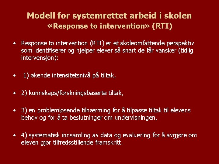 Modell for systemrettet arbeid i skolen «Response to intervention» (RTI) • Response to intervention