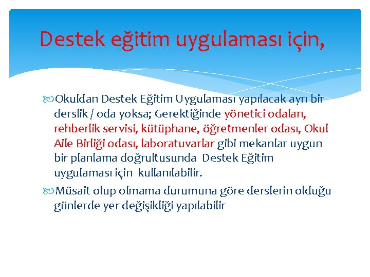 Destek eğitim uygulaması için, Okuldan Destek Eğitim Uygulaması yapılacak ayrı bir derslik / oda