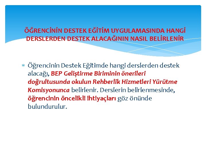 ÖĞRENCİNİN DESTEK EĞİTİM UYGULAMASINDA HANGİ DERSLERDEN DESTEK ALACAĞININ NASIL BELİRLENİR Öğrencinin Destek Eğitimde hangi