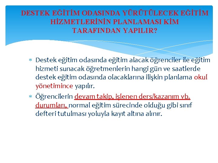 DESTEK EĞİTİM ODASINDA YÜRÜTÜLECEK EĞİTİM HİZMETLERİNİN PLANLAMASI KİM TARAFINDAN YAPILIR? Destek eğitim odasında eğitim