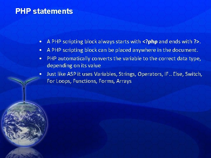 PHP statements • A PHP scripting block always starts with <? php and ends