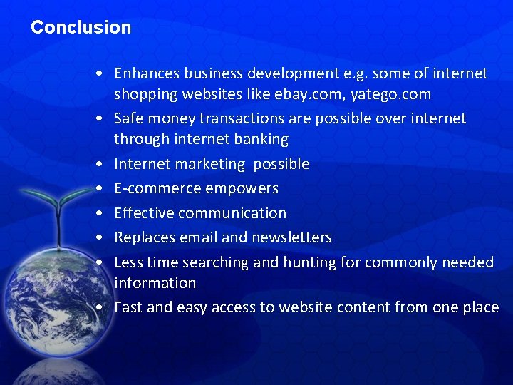 Conclusion • Enhances business development e. g. some of internet shopping websites like ebay.