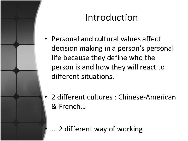 Introduction • Personal and cultural values affect decision making in a person's personal life