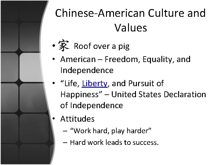 Chinese-American Culture and Values • Roof over a pig • American – Freedom, Equality,