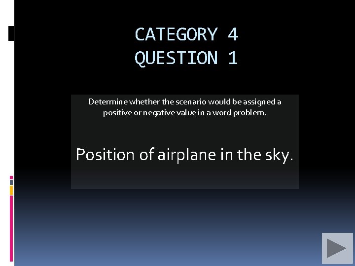 CATEGORY 4 QUESTION 1 Determine whether the scenario would be assigned a positive or