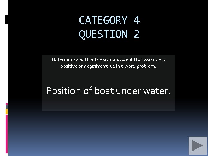 CATEGORY 4 QUESTION 2 Determine whether the scenario would be assigned a positive or