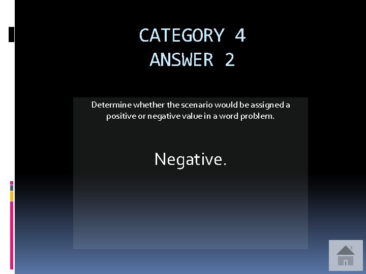 CATEGORY 4 ANSWER 2 Determine whether the scenario would be assigned a positive or