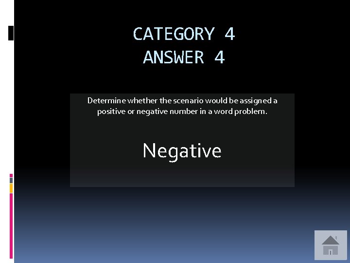 CATEGORY 4 ANSWER 4 Determine whether the scenario would be assigned a positive or