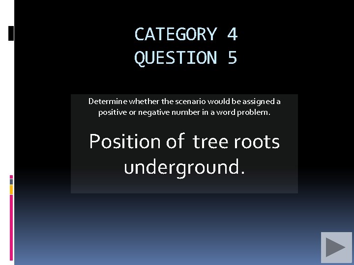 CATEGORY 4 QUESTION 5 Determine whether the scenario would be assigned a positive or