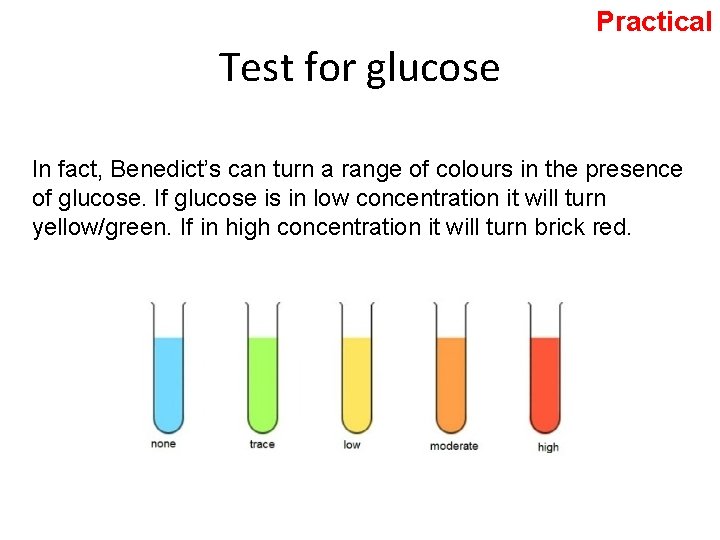 Practical Test for glucose In fact, Benedict’s can turn a range of colours in