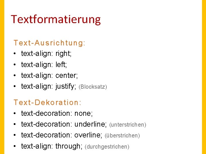 Textformatierung Text-Ausrichtung: • text-align: right; • text-align: left; • text-align: center; • text-align: justify;