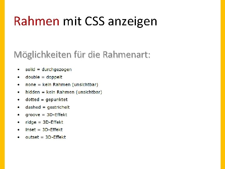 Rahmen mit CSS anzeigen Möglichkeiten für die Rahmenart: 