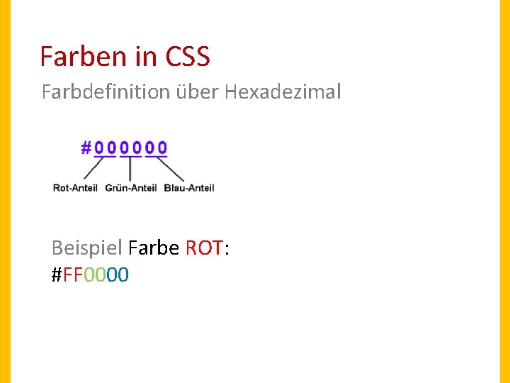 Farben in CSS Farbdefinition über Hexadezimal Beispiel Farbe ROT: #FF 0000 