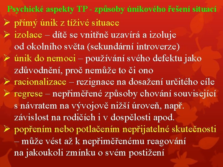 Psychické aspekty TP - způsoby únikového řešení situací přímý únik z tíživé situace izolace