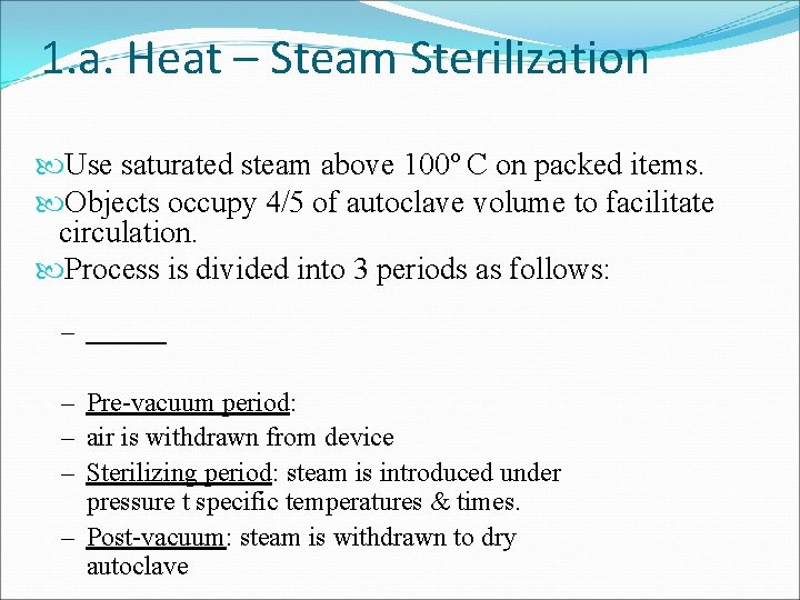 1. a. Heat – Steam Sterilization Use saturated steam above 100º C on packed