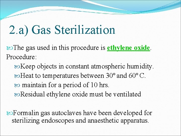 2. a) Gas Sterilization The gas used in this procedure is ethylene oxide. Procedure: