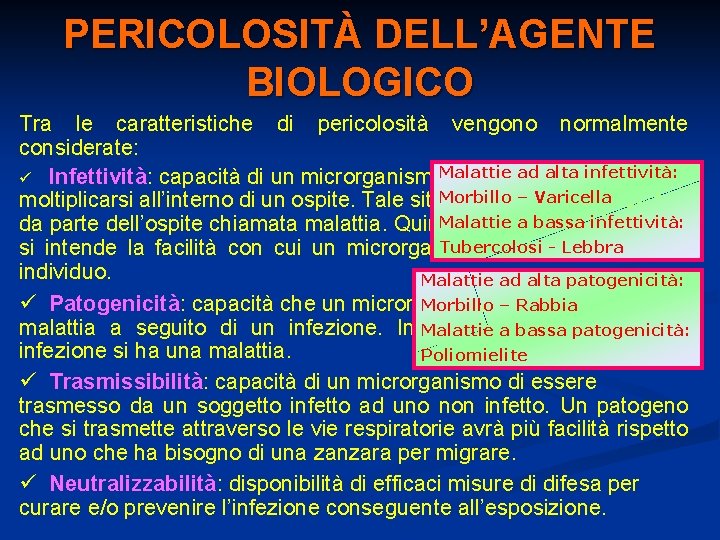 PERICOLOSITÀ DELL’AGENTE BIOLOGICO Tra le caratteristiche di pericolosità vengono normalmente considerate: ad altaeinfettività: ü