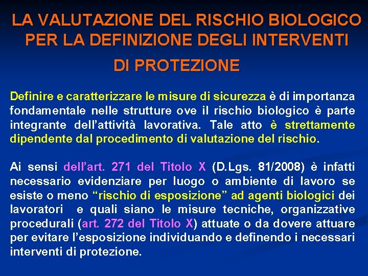 LA VALUTAZIONE DEL RISCHIO BIOLOGICO PER LA DEFINIZIONE DEGLI INTERVENTI DI PROTEZIONE Definire e