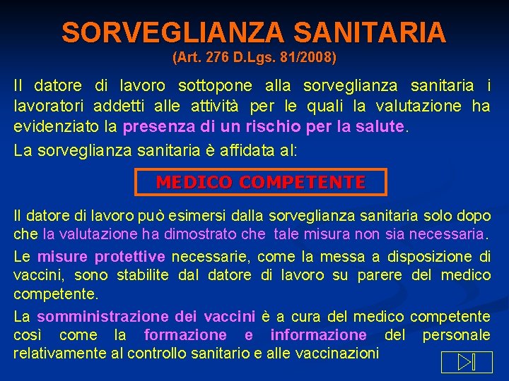 SORVEGLIANZA SANITARIA (Art. 276 D. Lgs. 81/2008) Il datore di lavoro sottopone alla sorveglianza