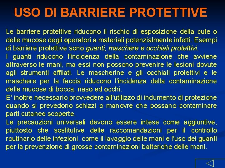 USO DI BARRIERE PROTETTIVE Le barriere protettive riducono il rischio di esposizione della cute