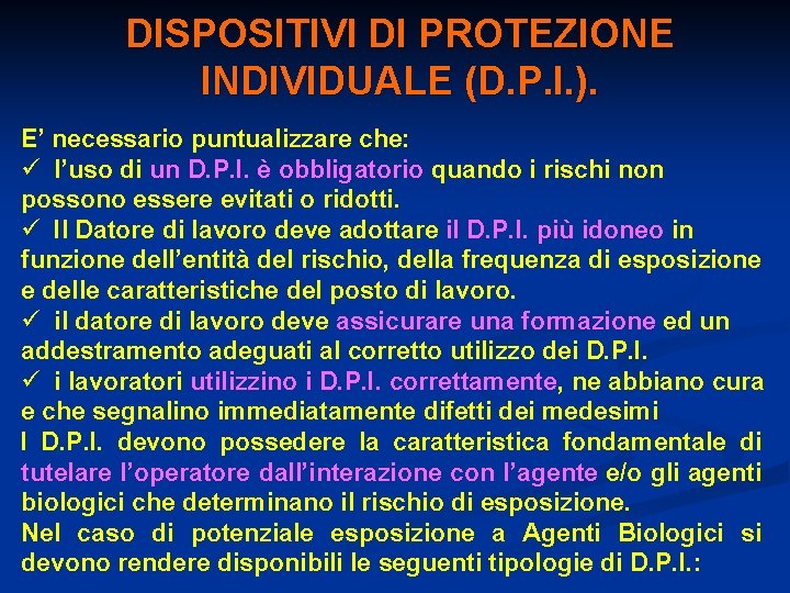 DISPOSITIVI DI PROTEZIONE INDIVIDUALE (D. P. I. ). E’ necessario puntualizzare che: ü l’uso