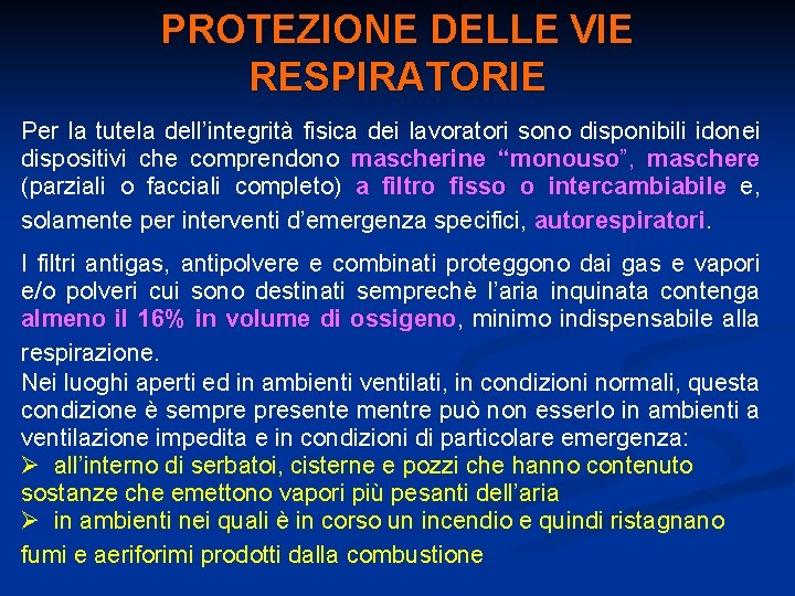 PROTEZIONE DELLE VIE RESPIRATORIE Per la tutela dell’integrità fisica dei lavoratori sono disponibili idonei