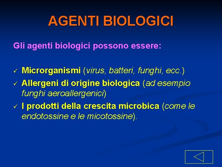 AGENTI BIOLOGICI Gli agenti biologici possono essere: ü ü ü Microrganismi (virus, batteri, funghi,