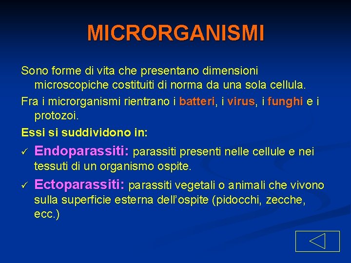 MICRORGANISMI Sono forme di vita che presentano dimensioni microscopiche costituiti di norma da una