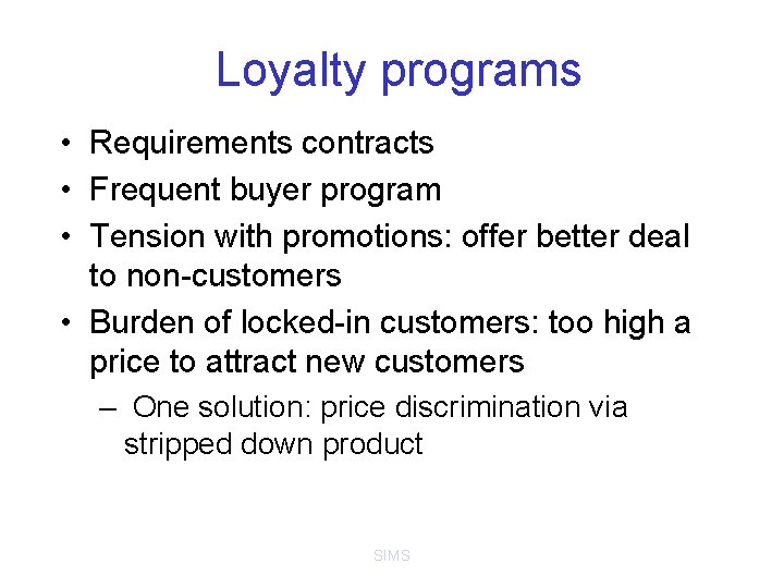 Loyalty programs • Requirements contracts • Frequent buyer program • Tension with promotions: offer