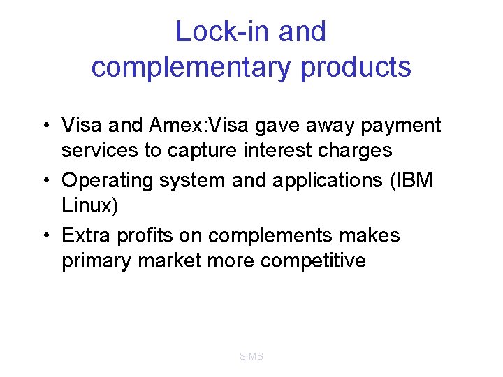 Lock-in and complementary products • Visa and Amex: Visa gave away payment services to