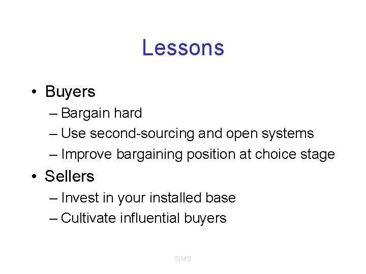 Lessons • Buyers – Bargain hard – Use second-sourcing and open systems – Improve
