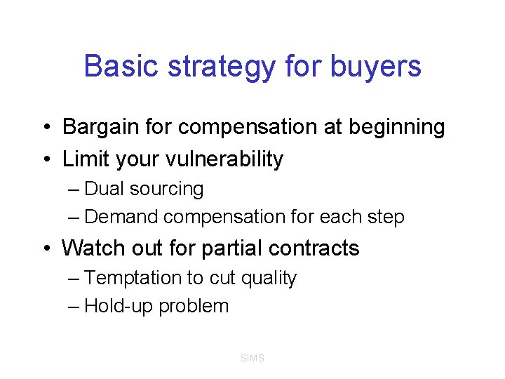 Basic strategy for buyers • Bargain for compensation at beginning • Limit your vulnerability