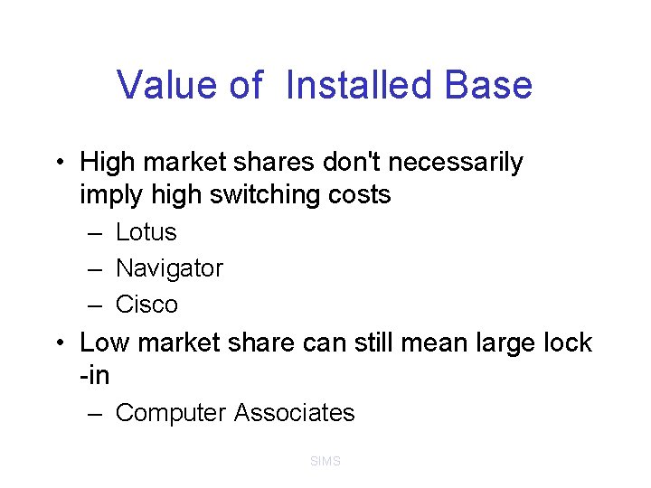 Value of Installed Base • High market shares don't necessarily imply high switching costs