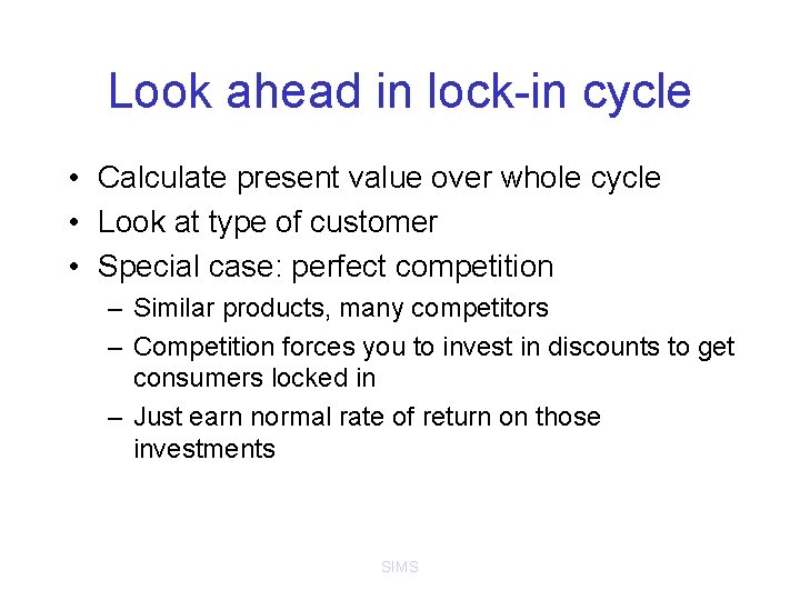 Look ahead in lock-in cycle • Calculate present value over whole cycle • Look