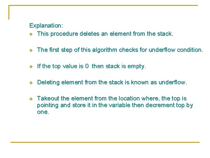 Explanation: v This procedure deletes an element from the stack. v The first step