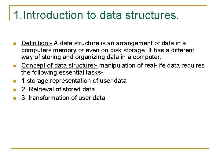 1. Introduction to data structures. n n n Definition: - A data structure is