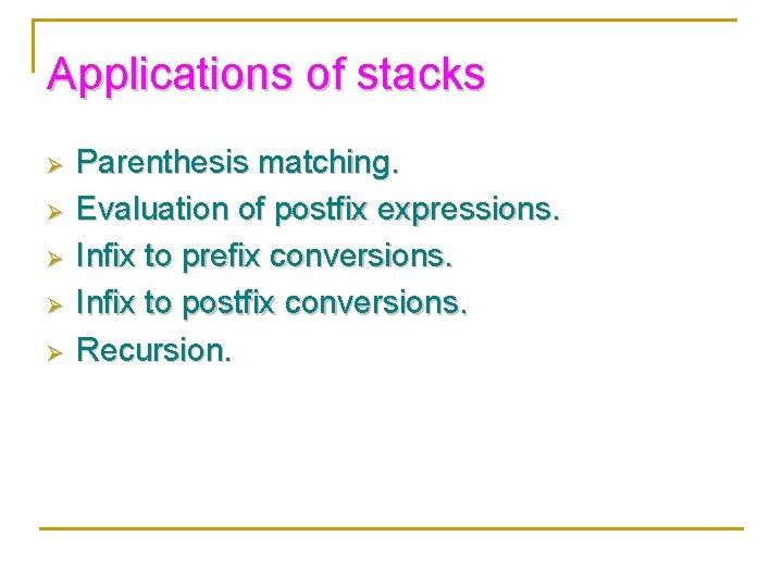Applications of stacks Ø Ø Ø Parenthesis matching. Evaluation of postfix expressions. Infix to