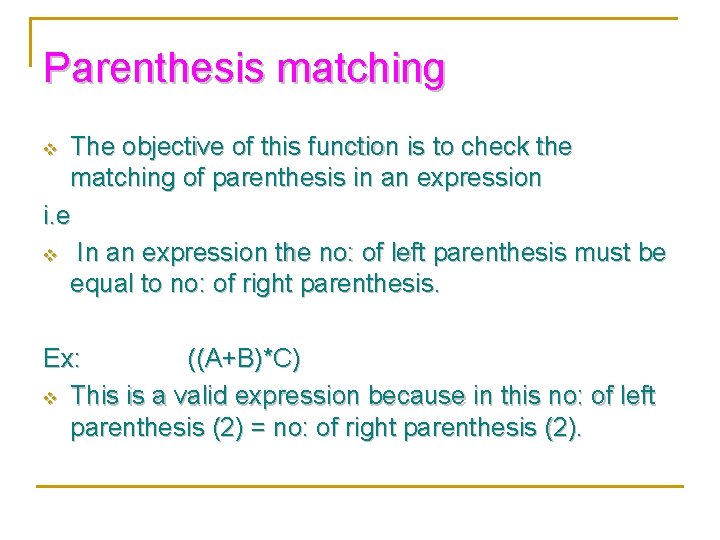 Parenthesis matching The objective of this function is to check the matching of parenthesis