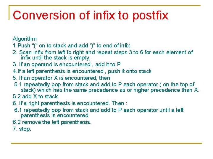 Conversion of infix to postfix Algorithm 1. Push “(“ on to stack and add