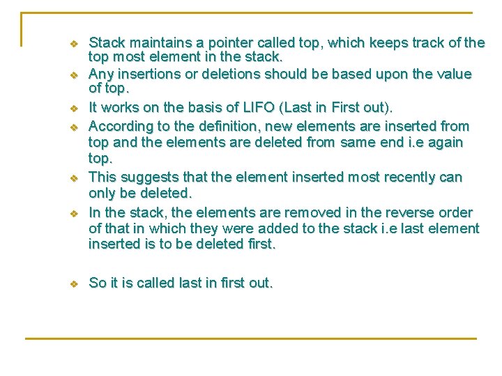 v v v v Stack maintains a pointer called top, which keeps track of