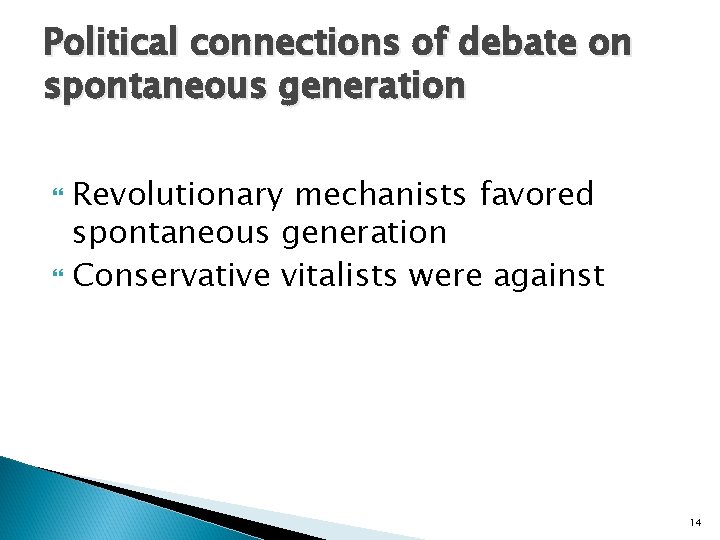 Political connections of debate on spontaneous generation Revolutionary mechanists favored spontaneous generation Conservative vitalists