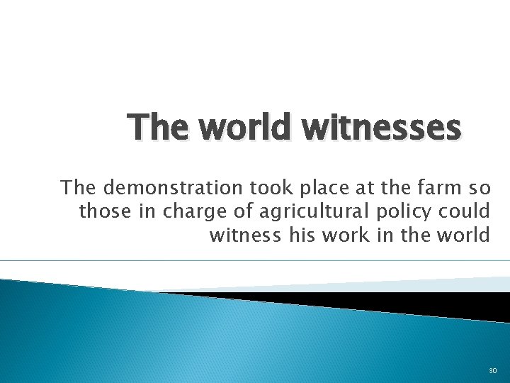 The world witnesses The demonstration took place at the farm so those in charge
