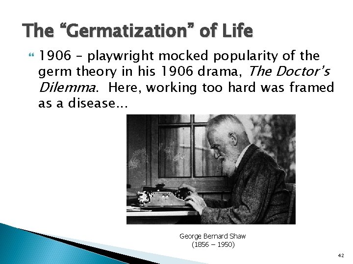 The “Germatization” of Life 1906 – playwright mocked popularity of the germ theory in