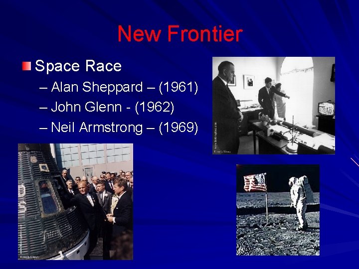 New Frontier Space Race – Alan Sheppard – (1961) – John Glenn - (1962)