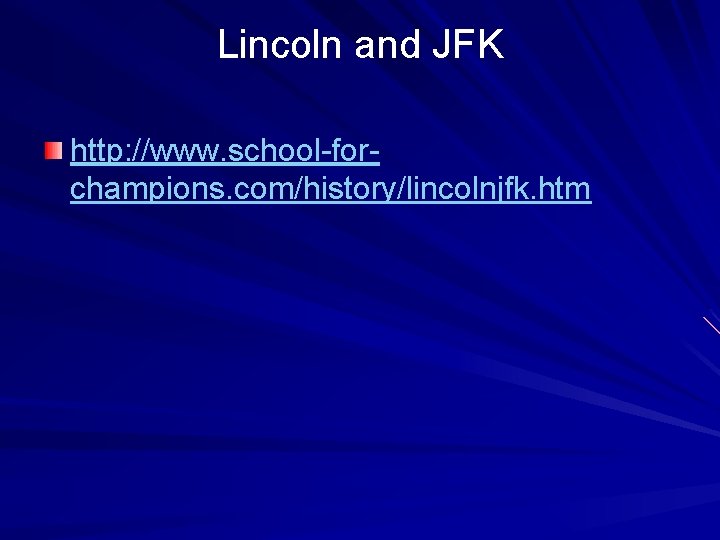Lincoln and JFK http: //www. school-forchampions. com/history/lincolnjfk. htm 
