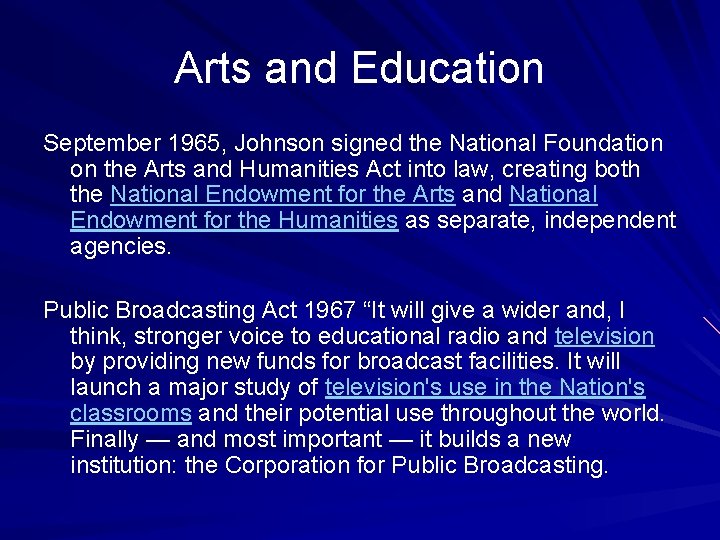 Arts and Education September 1965, Johnson signed the National Foundation on the Arts and