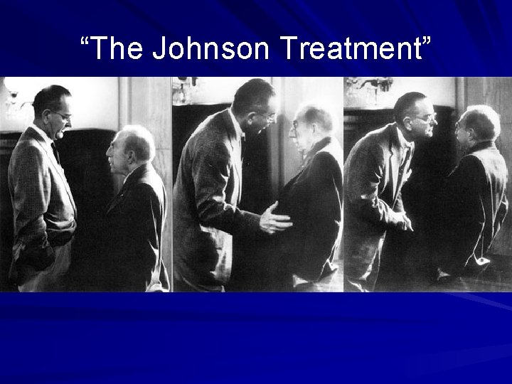 “The Johnson Treatment” 