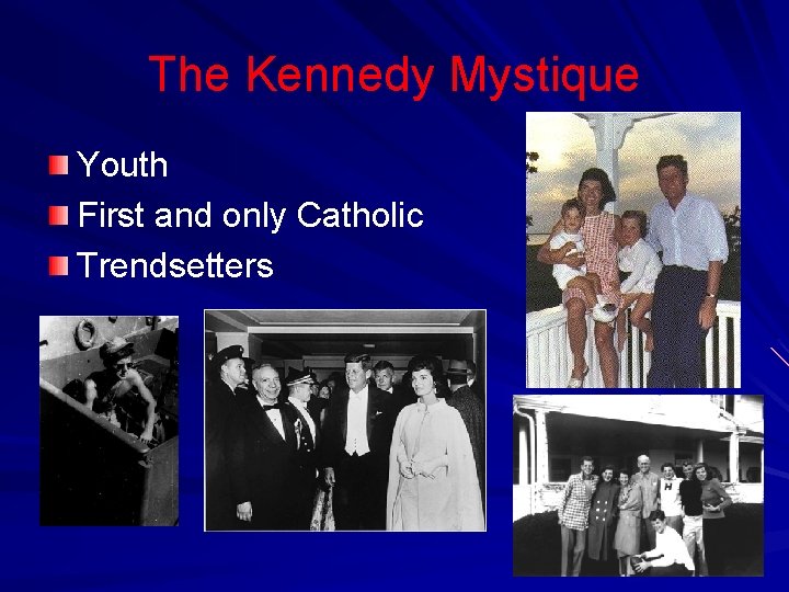 The Kennedy Mystique Youth First and only Catholic Trendsetters 